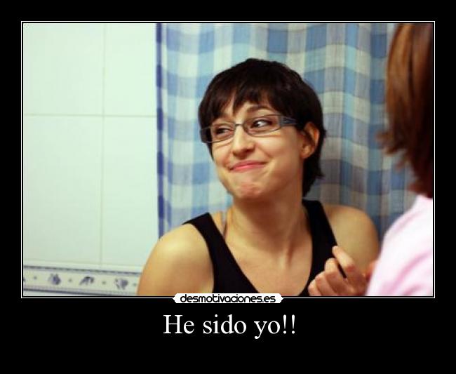 He sido yo!! -