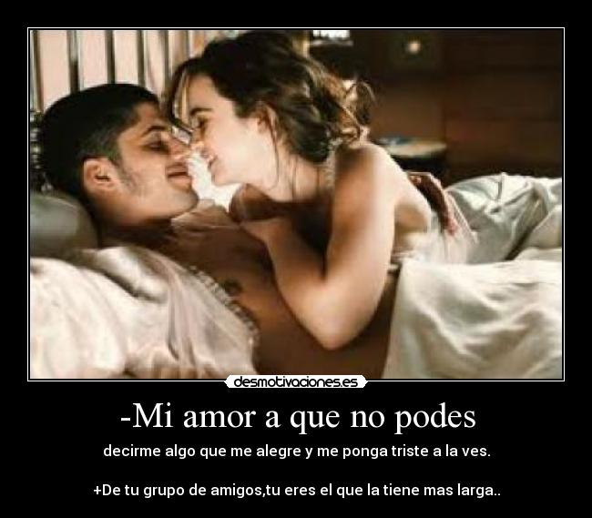 -Mi amor a que no podes -