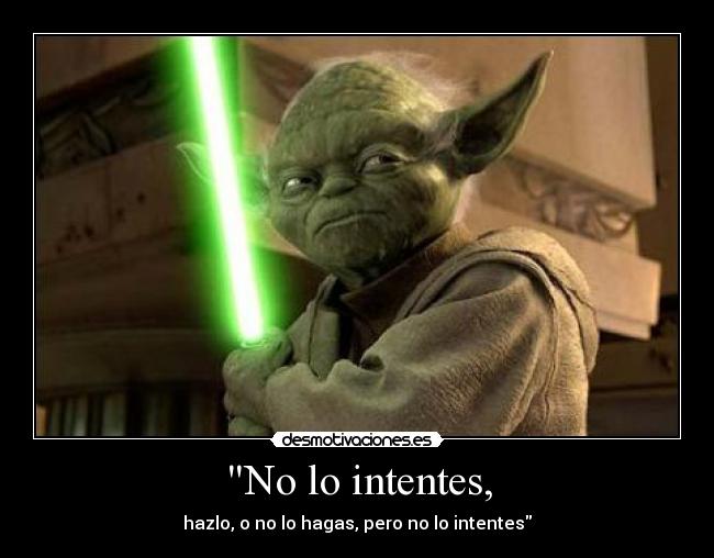 No lo intentes, -