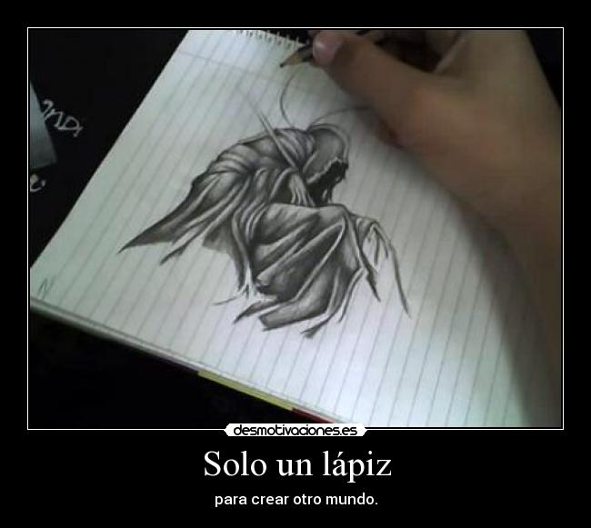 Solo un lápiz - para crear otro mundo.