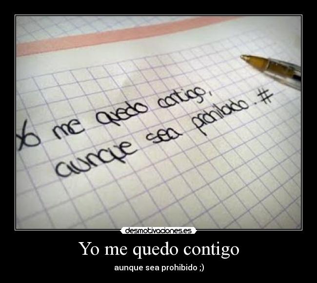 Yo me quedo contigo - aunque sea prohibido ;)