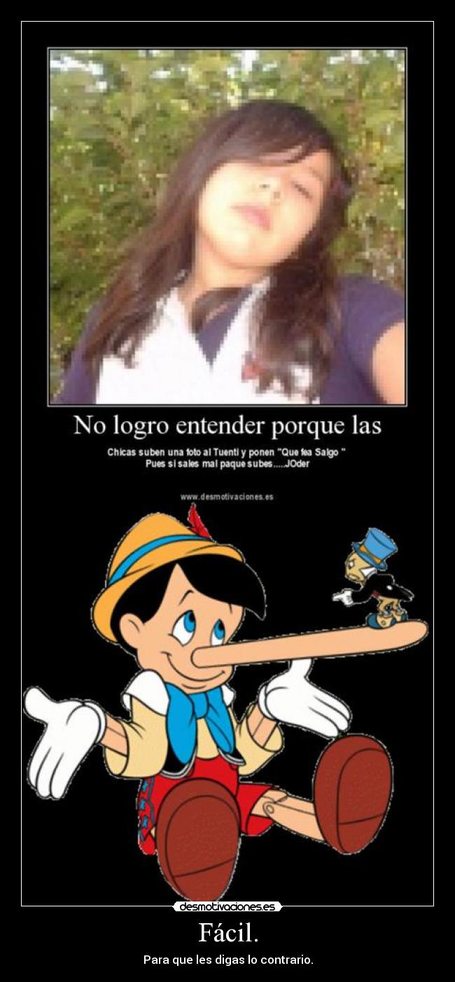 Fácil. - Para que les digas lo contrario.