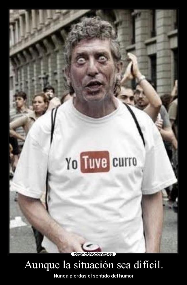 Aunque la situación sea difícil. -