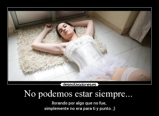 No podemos estar siempre...  - 