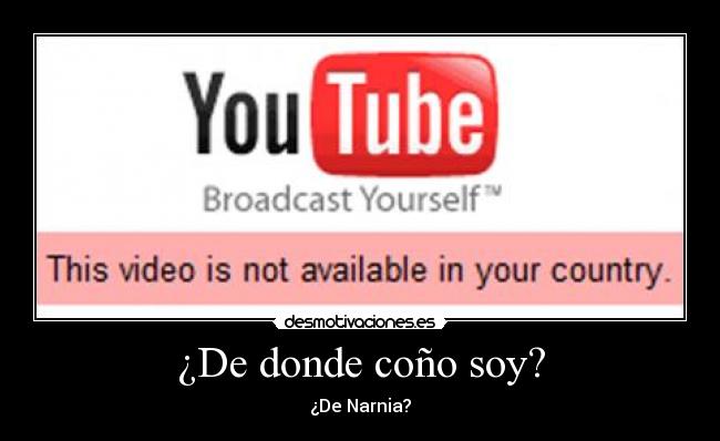¿De donde coño soy? - ¿De Narnia?