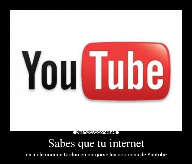 Sabes que tu internet -