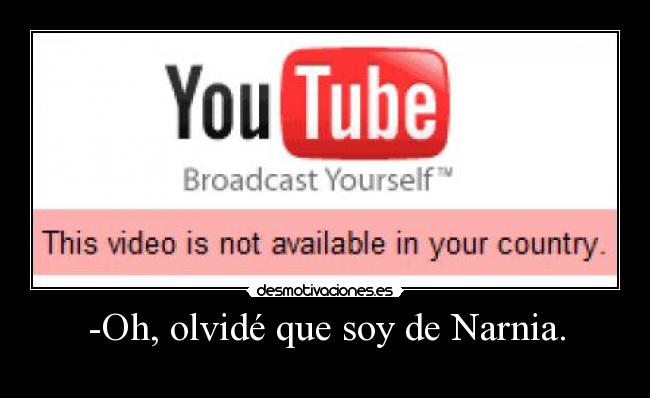 -Oh, olvidé que soy de Narnia. - 