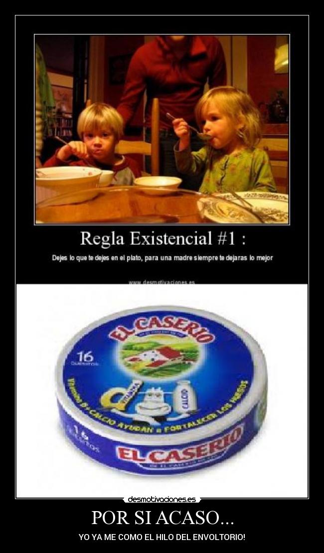 POR SI ACASO... - YO YA ME COMO EL HILO DEL ENVOLTORIO!