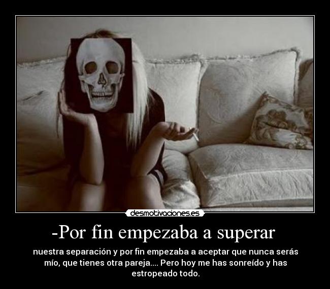 -Por fin empezaba a superar -