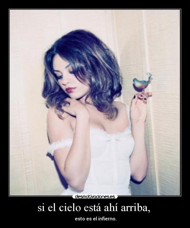 si el cielo está ahí arriba, -