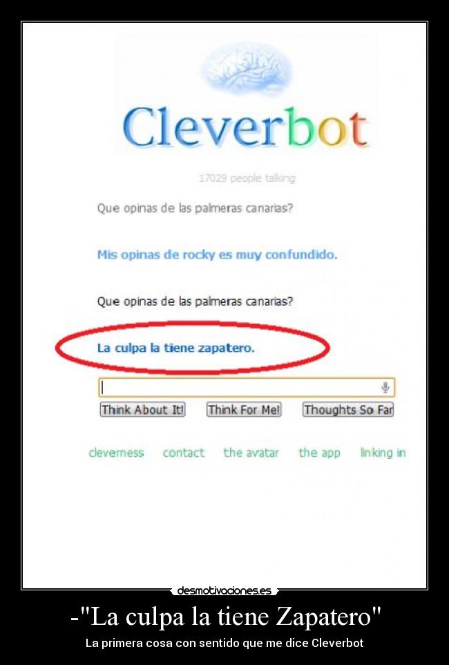 -La culpa la tiene Zapatero - La primera cosa con sentido que me dice Cleverbot