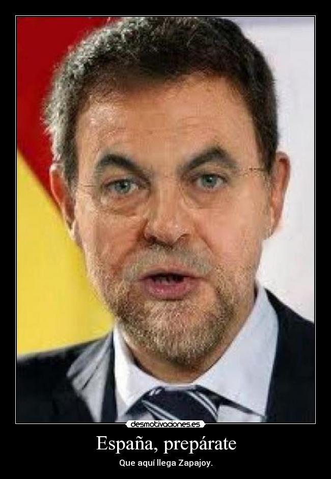 España, prepárate - Que aquí llega Zapajoy.