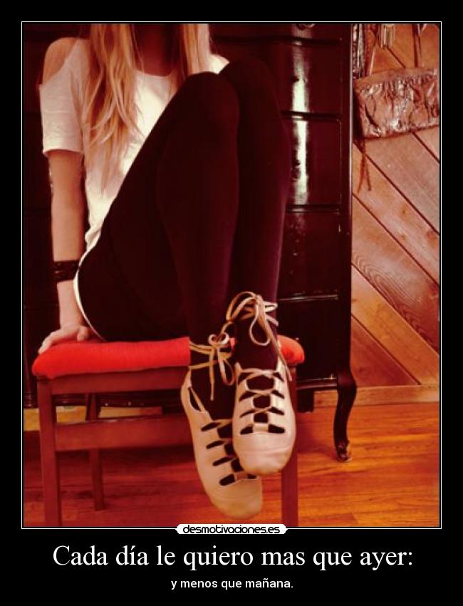 Cada día le quiero mas que ayer: - 
