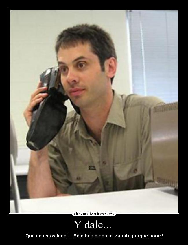 Y dale...  - 