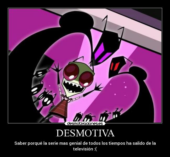 DESMOTIVA - Saber porqué la serie mas genial de todos los tiempos ha salido de la televisión :(