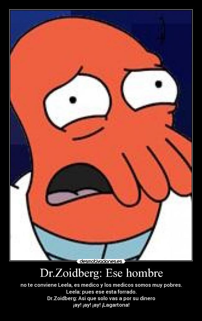 Dr.Zoidberg: Ese hombre -
