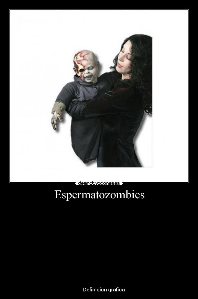 Espermatozombies - 












          Definición gráfica  