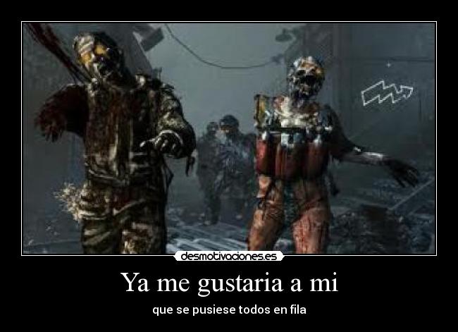 Ya me gustaria a mi -