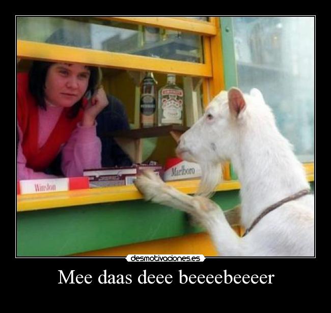 Mee daas deee beeeebeeeer -