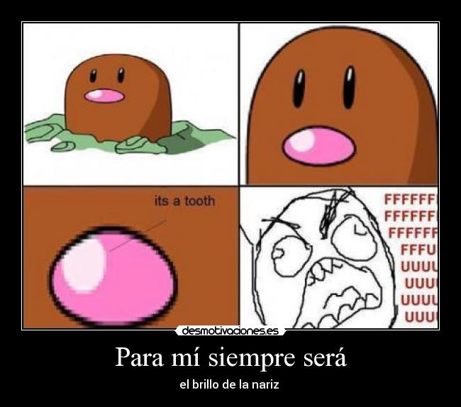 Para mí siempre será - el brillo de la nariz