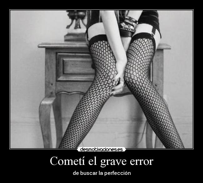 carteles cometi grave error buscar perfeccion desmotivaciones