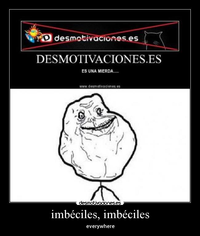 imbéciles, imbéciles - 