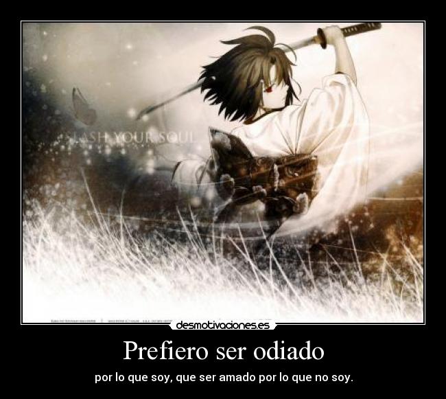 Prefiero ser odiado -