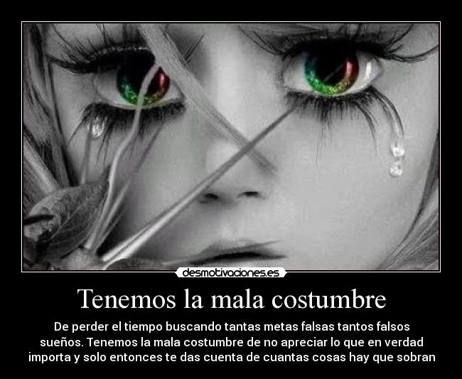 Tenemos la mala costumbre -