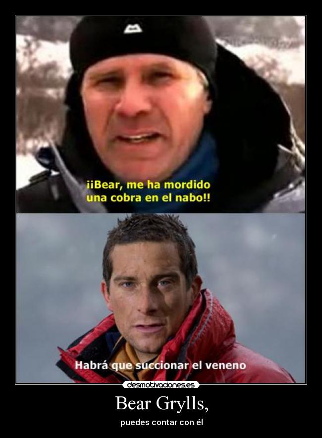 Bear Grylls, - puedes contar con él