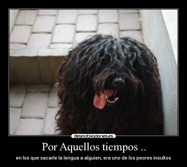 Por Aquellos tiempos .. -