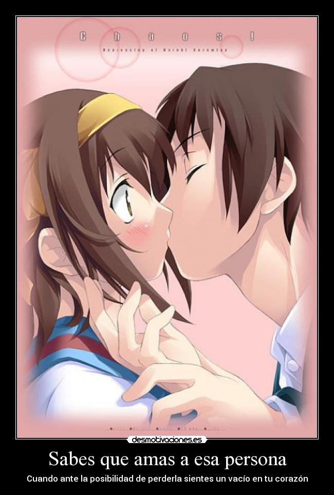 Sabes que amas a esa persona - Cuando ante la posibilidad de perderla sientes un vacío en tu corazón