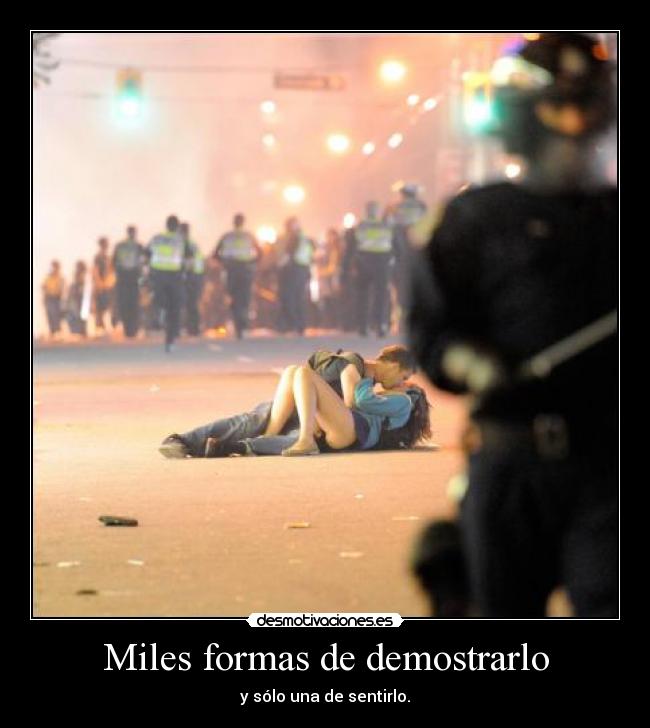 Miles formas de demostrarlo -