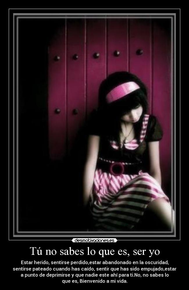 Tú no sabes lo que es, ser yo - 