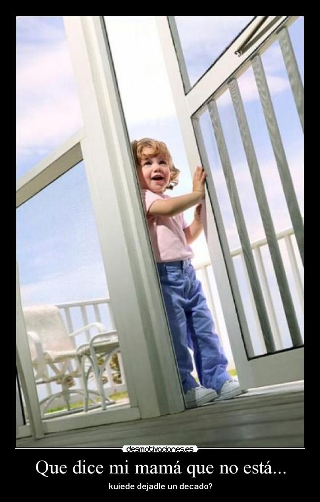Que dice mi mamá que no está... -