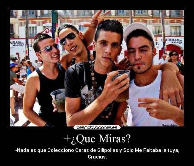 +¿Que Miras? -