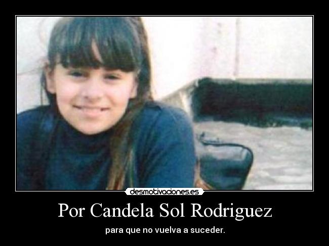 Por Candela Sol Rodriguez - para que no vuelva a suceder.