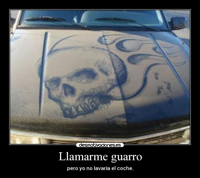 Llamarme guarro -