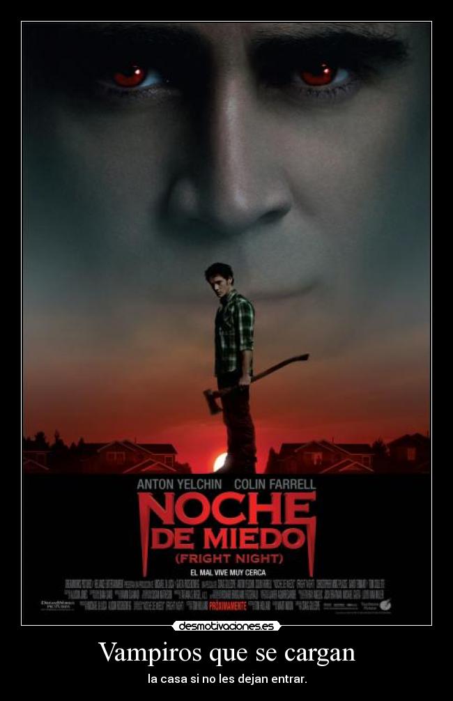 Vampiros que se cargan - la casa si no les dejan entrar.