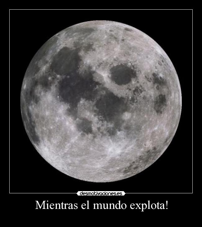 Mientras el mundo explota! - 