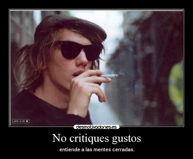 No critiques gustos - 