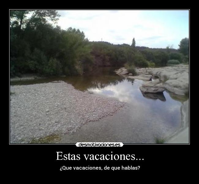 Estas vacaciones... -