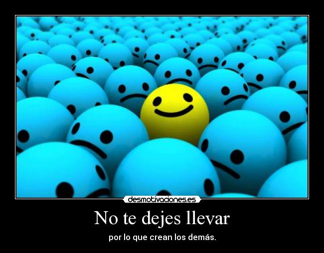 No te dejes llevar -