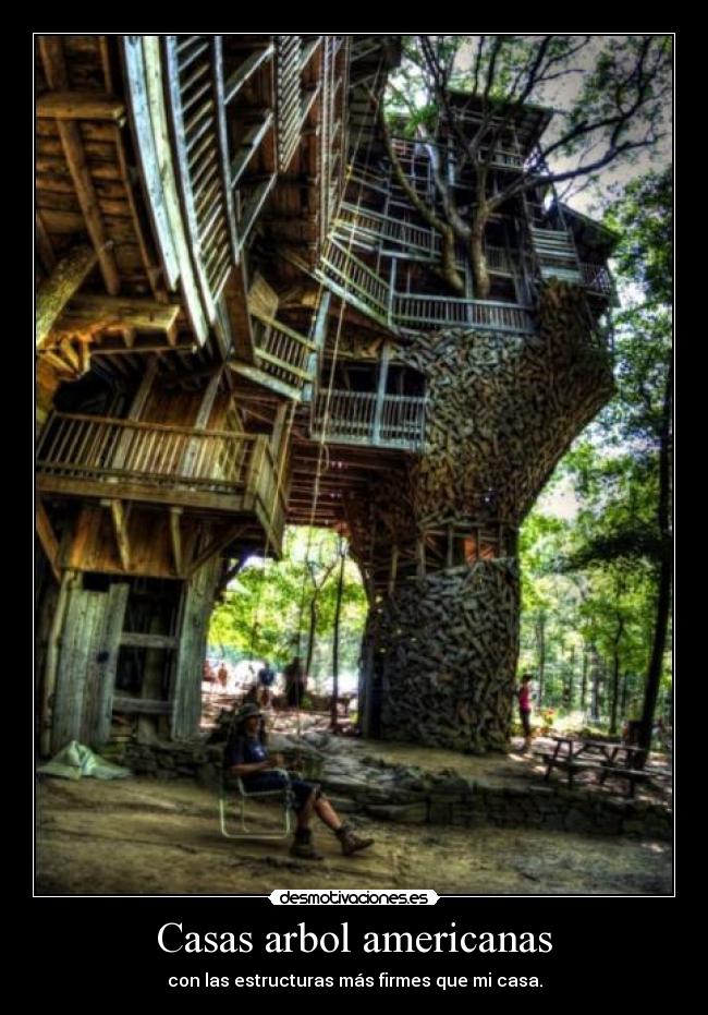 Casas arbol americanas - con las estructuras más firmes que mi casa.