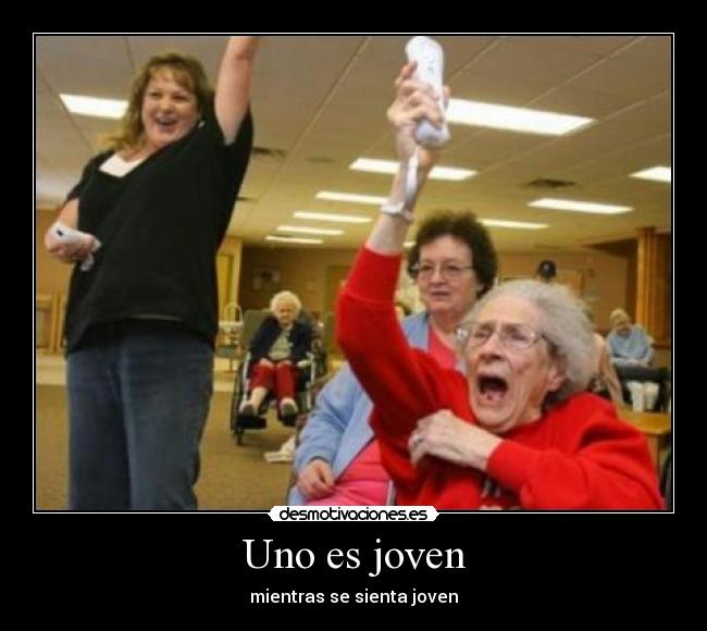 Uno es joven - mientras se sienta joven