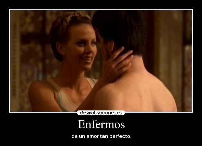 Enfermos - de un amor tan perfecto.