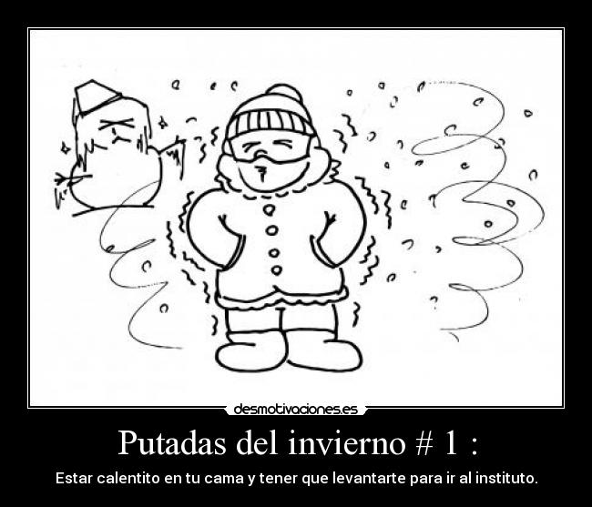Putadas del invierno # 1 : -