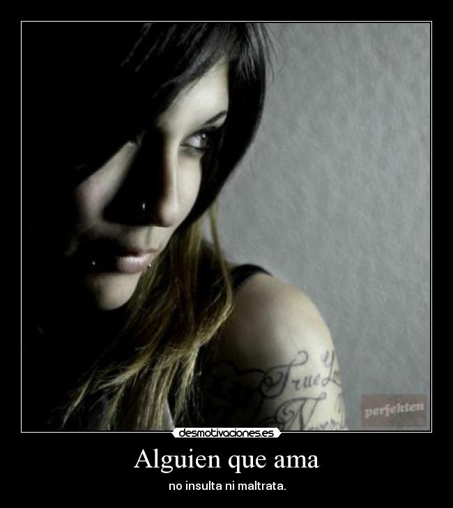 Alguien que ama - no insulta ni maltrata.