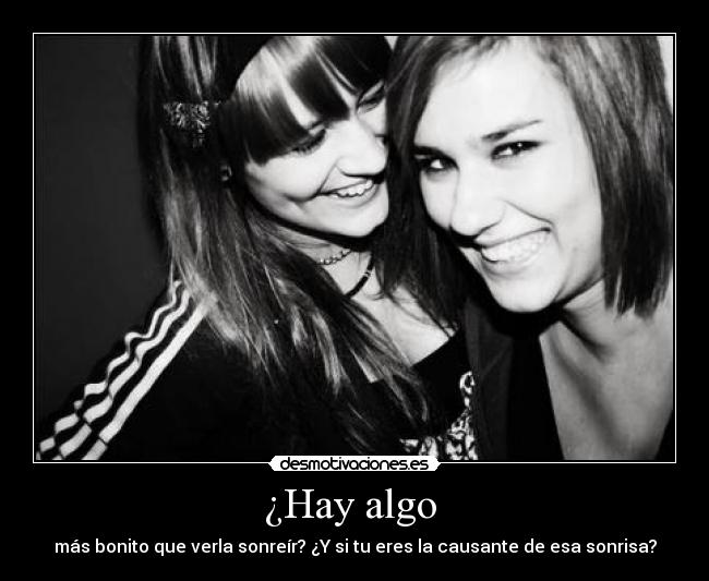 ¿Hay algo  - más bonito que verla sonreír? ¿Y si tu eres la causante de esa sonrisa?