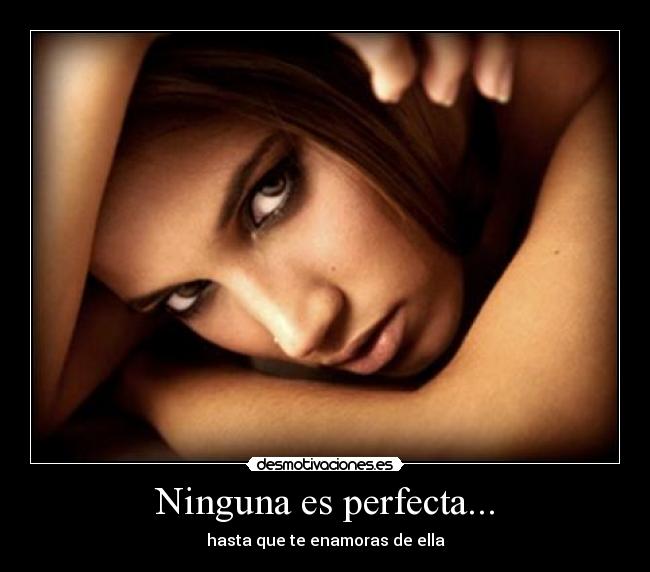 Ninguna es perfecta... - hasta que te enamoras de ella