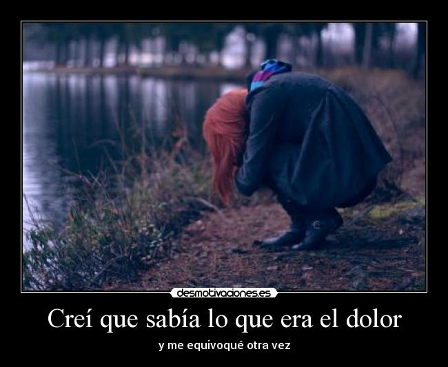 Creí que sabía lo que era el dolor - y me equivoqué otra vez